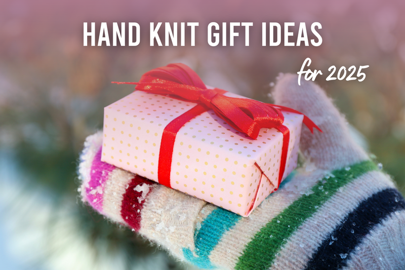Hand knit gift ideas