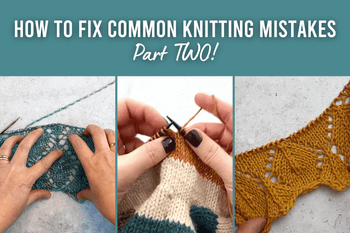 How to fix common knitting mistakes - Part 2 - This is Knit