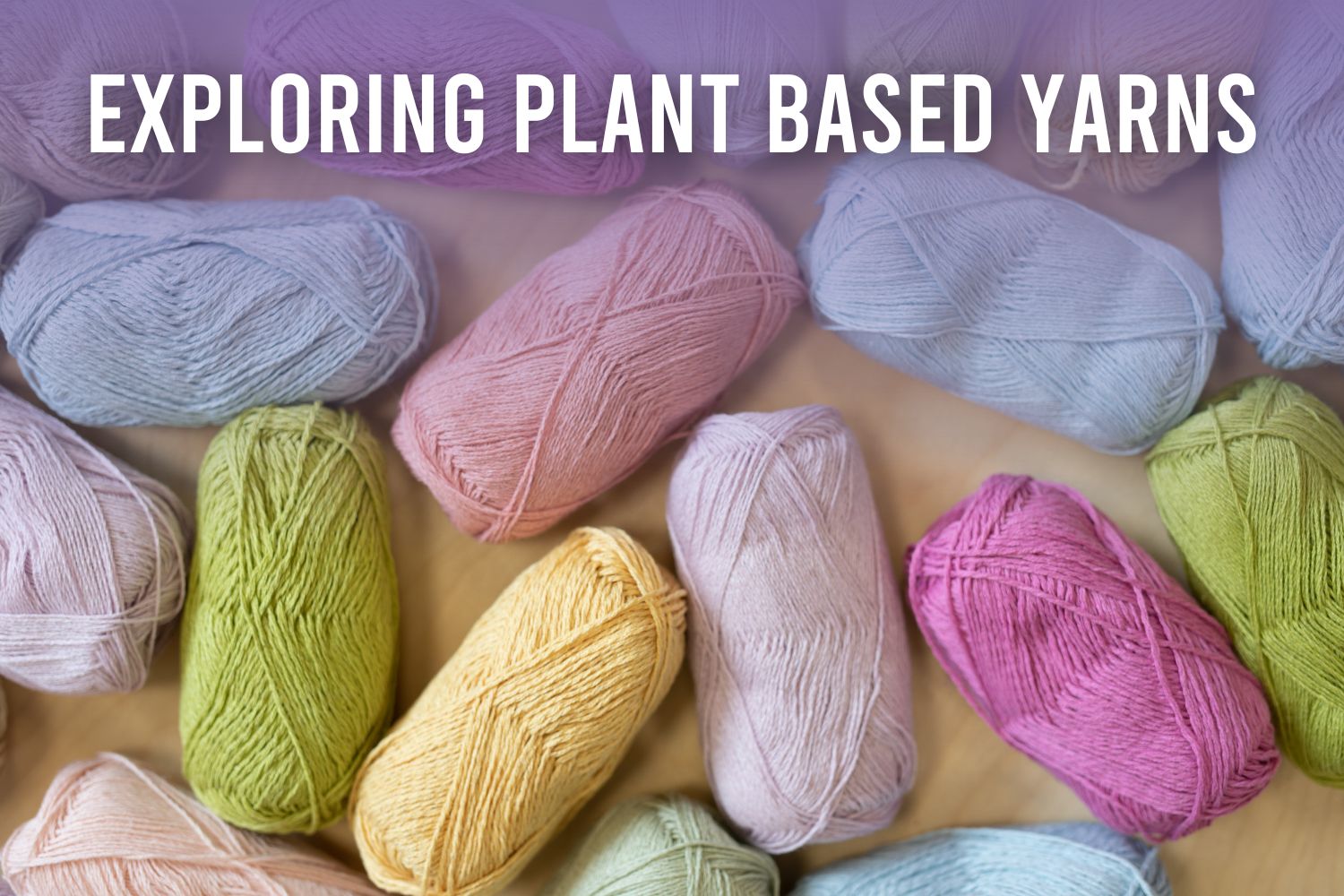 Plant Power: Exploring Plant-Based Yarn Options - This is Knit