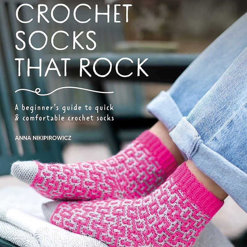 Crochet Socks that Rock | Anna Nikipirowicz - This is Knit