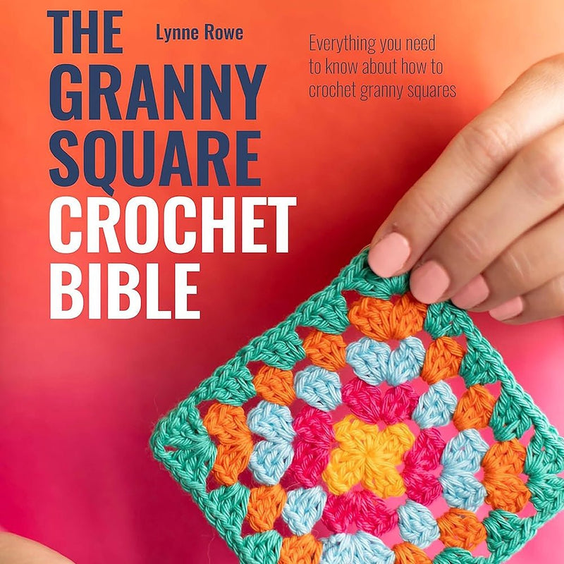 The Granny Square Crochet Bible | Lynne Rowe - This is Knit