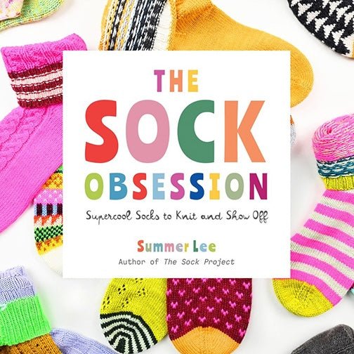 The Sock Obsession | Summer Lee - This is Knit