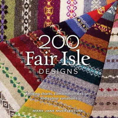 200 Fair Isle Designs | Mary Jane Mucklestone - This is Knit