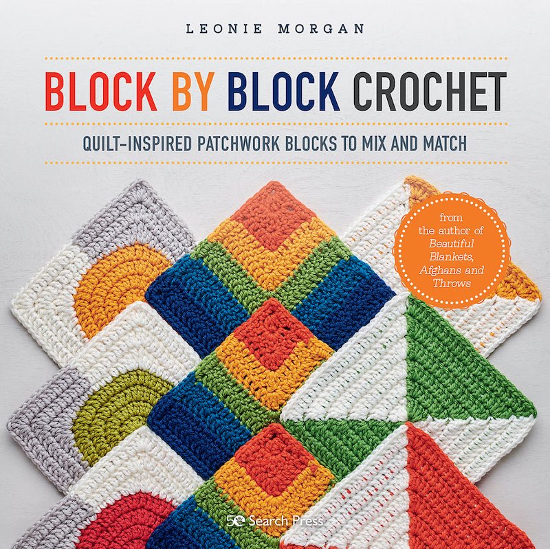 Block By Block Crochet | Leonie Morgan - This is Knit