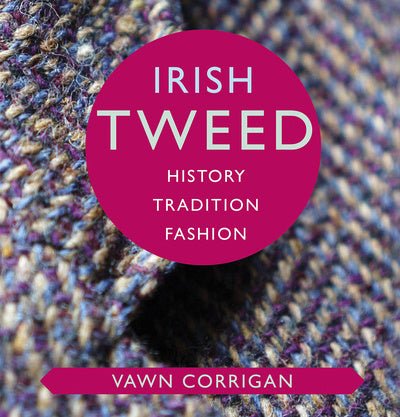 Irish Tweed: History, Tradition, Fashion | Vawn Corrigan - This is Knit