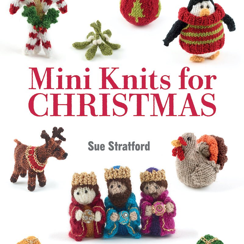 Mini Knits For Christmas | Sue Stratford - This is Knit