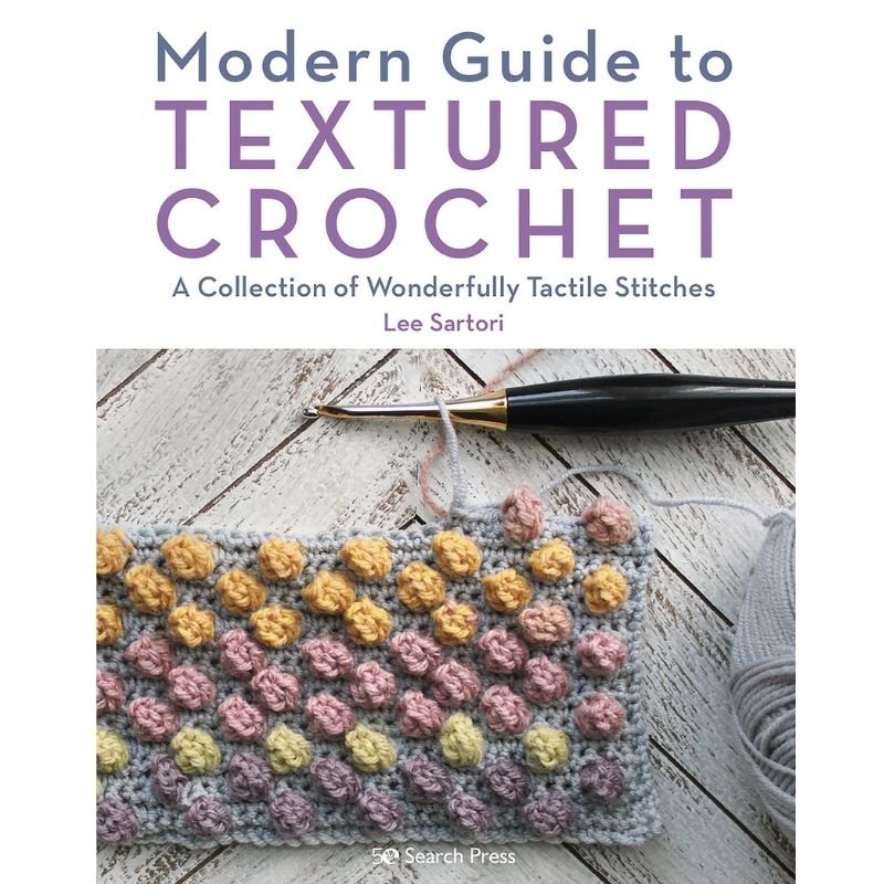 Modern Guide To Textured Crochet | Lee Sartori - This is Knit