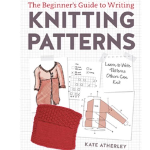 The Beginner's Guide to Writing Knitting Patterns | Kate Atherley - This is Knit