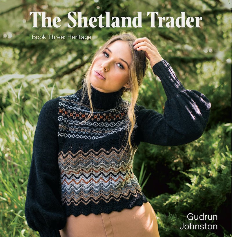 The Shetland Trader Book Three: Heritage | Gudrun Johnston - This is Knit
