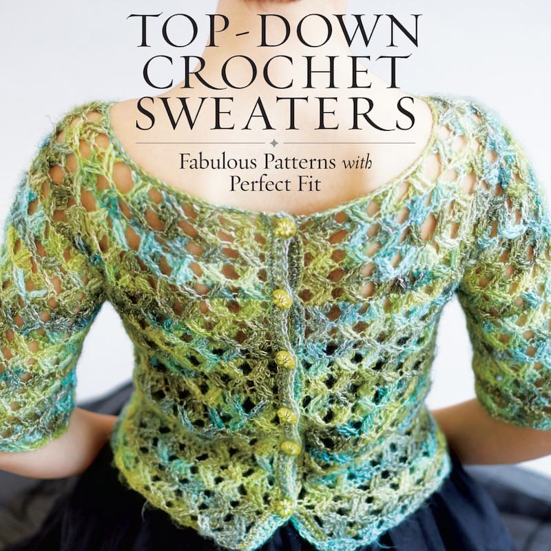 Top-Down Crochet Sweaters | Dora Ohrenstein - This is Knit