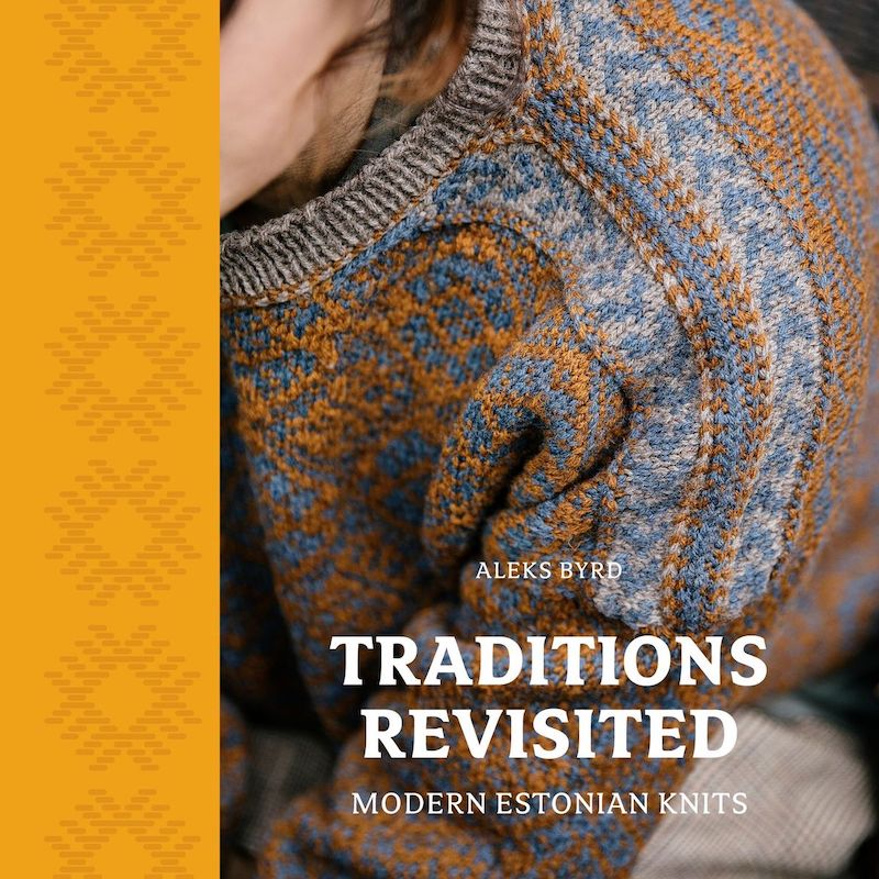 Traditions Revisited: Modern Estonian Knits | Aleks Byrd - This is Knit